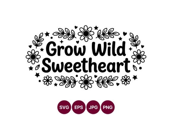 Grow Wild Sweetheart Floral Lettering Graphics and Illustrations Review
