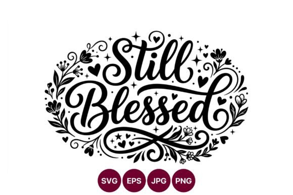 Still Blessed Calligraphy Floral Graphics and Illustrations Review